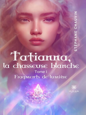 cover image of Tatianna, la chasseuse blanche--Tome 1